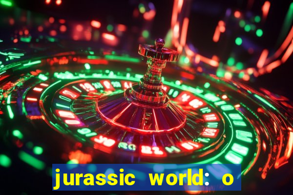 jurassic world: o mundo dos dinossauros filme completo dublado youtube